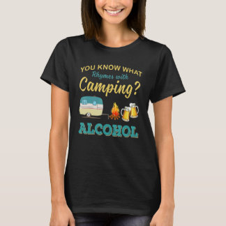 Sie wissen, was mit Camping Alkohol Trinken reimt T-Shirt