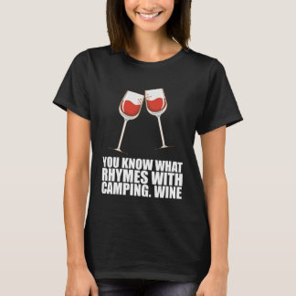 Sie wissen, was mit Camping Wein reimt T-Shirt