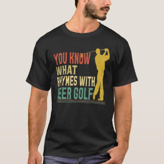 Sie wissen, was mit Golf Beer Sport reimt T-Shirt