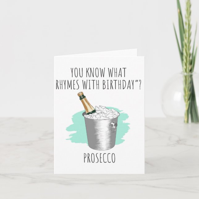 Sie wissen, was Prosecco zum Geburtstag ausgibt Karte (Vorderseite)