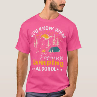 Sie wissen, was Rhymes mit Camping Alcohol Wandern T-Shirt