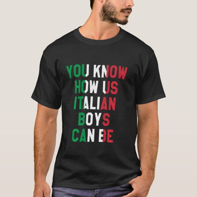 Sie wissen, wie wir italienische Jungen sein könne T-Shirt (Vorderseite)