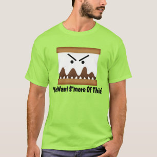 Sie wollen S'more von diesem? T-Shirt