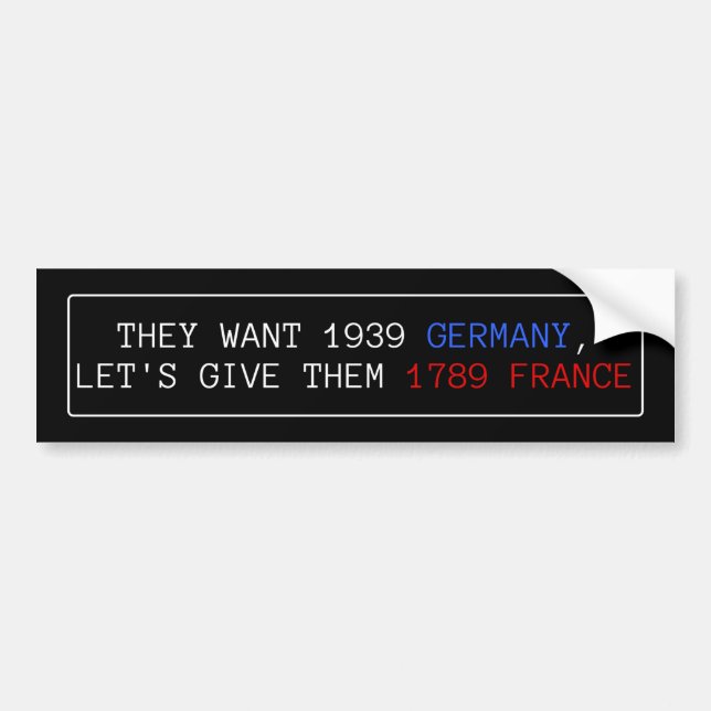 Sie Wollte 1939 Deutschland, geben wir ihnen 1789  Autoaufkleber (Vorne)