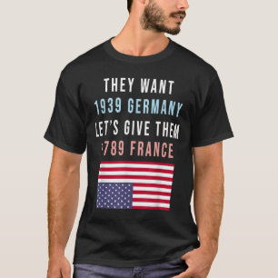 Sie Wollte 19 Deutschland Lasse ihnen 1789 Frankre T-Shirt