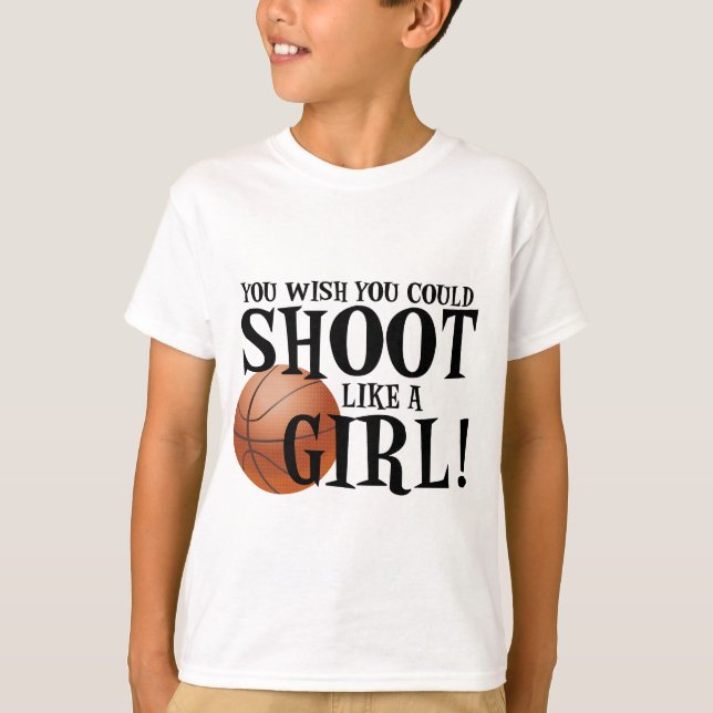 Sie wünschen, dass Sie wie ein Mädchen schießen T-Shirt (Vorderseite)