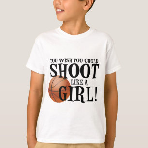Sie wünschen, dass Sie wie ein Mädchen schießen T-Shirt