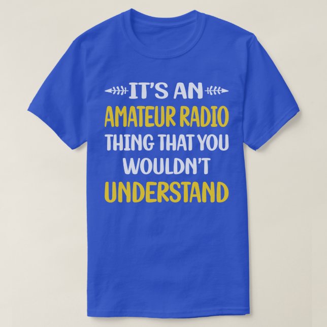 Sie würden Amateurfunksender nicht verstehen T-Shirt (Design vorne)