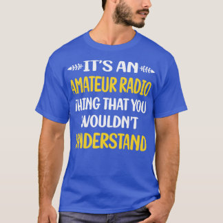 Sie würden Amateurfunksender nicht verstehen T-Shirt