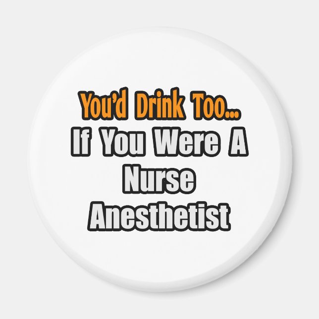 Sie würden auch trinken...Nurse Anästhesist Magnet (Vorne)