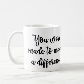 Sie wurden gemacht, um eine Unterschied Tasse