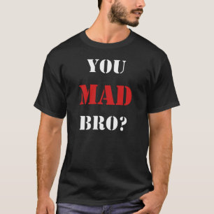 Sie wütendes Bro? Neuauflage-T-Shirt T-Shirt