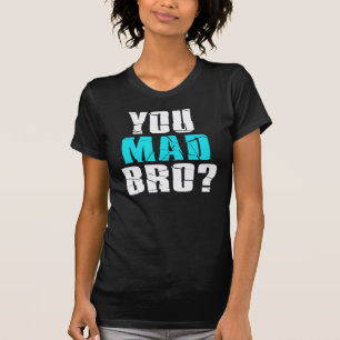 Sie wütendes Bro? T-Shirt
