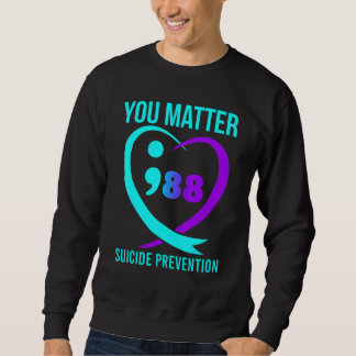 Sie zählen 988 Suizidpräventionsbewusstsein Sweatshirt