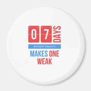 Sieben Tage ohne Graffiti macht einen schwach Magnet