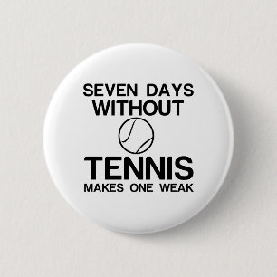 SIEBEN TAGE OHNE TENNIS MACHEN EINEN SCHWACH BUTTON