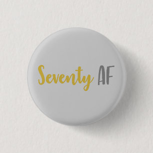 Siebzig AF Lustiges 70. Geburtstagsgeschenk Button