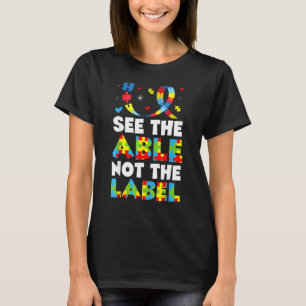 Sieh das Könnende, nicht das Behinderte Autismus-K T-Shirt