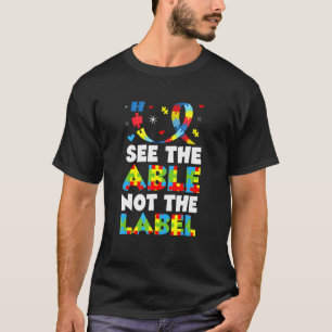 Sieh das Könnende, nicht das Behinderte Autismus-K T-Shirt