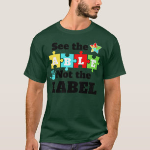 Sieh den Fähigen, nicht das Etikett Autismus-Bewus T-Shirt