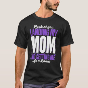 Sieh dich an, wie du meine Mutter dazu bringst, mi T-Shirt