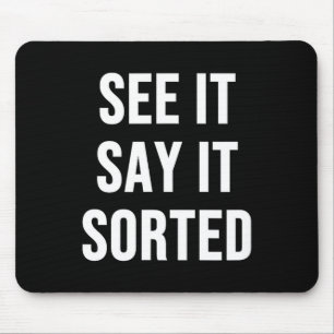 Sieh es, sag es, sortiert mousepad