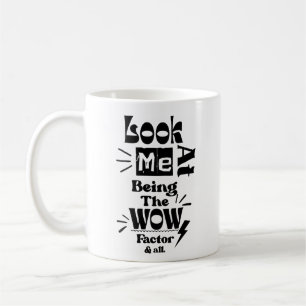 Sieh Mich Als Wow-Faktor & Alles Kaffeetasse