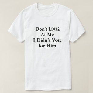 Sieh mich nicht an, dass ich nicht für seinen T - T-Shirt
