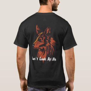 Sieh mich nicht an Wolf Vibes T - Shirt