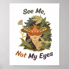 Sieh mich, nicht meine Augen Poster