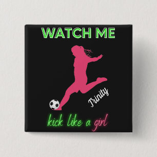 Sieh mir beim Treten wie ein Mädchen Fußball zu  Button