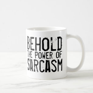 Siehe den Power von Sarcasm Kaffeetasse
