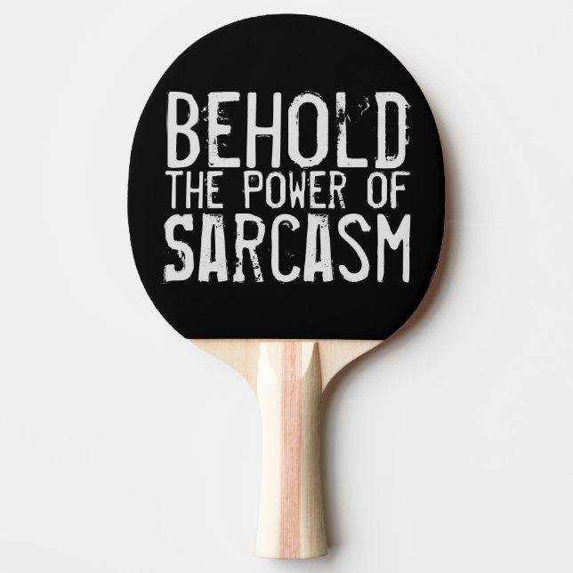 Siehe den Power von Sarcasm Tischtennis Schläger (Vorderseite)