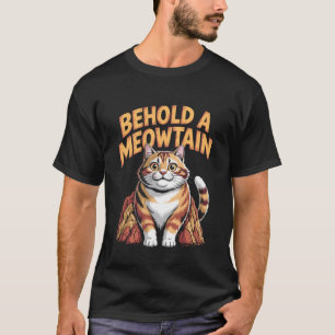 Siehe ein Meowtain Lustiger Katzenwitz T-Shirt