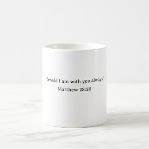 Siehe, ich bin bei euch immer Matthäus 28:20 Kaffeetasse