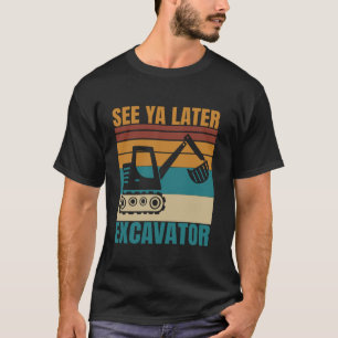 Siehe Ya Spater Bagger Funny Vehicles Operator für T-Shirt