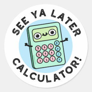 Siehe Ya Spater Calculator Funny Puff Runder Aufkleber