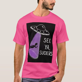 Siehe Ya Suckers T-Shirt