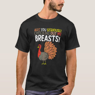 Siehst du dir ernsthaft meine Brüste an T-Shirt