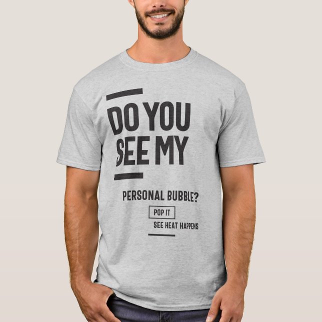 Siehst du meine persönliche Blase? T-Shirt (Vorderseite)
