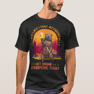 Sieht aus, als könnte ich versehentlich Betrunken  T-Shirt