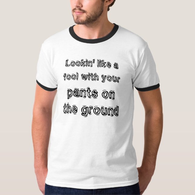 Sieht aus wie ein Narr Funny T - Shirt! T-Shirt (Vorderseite)