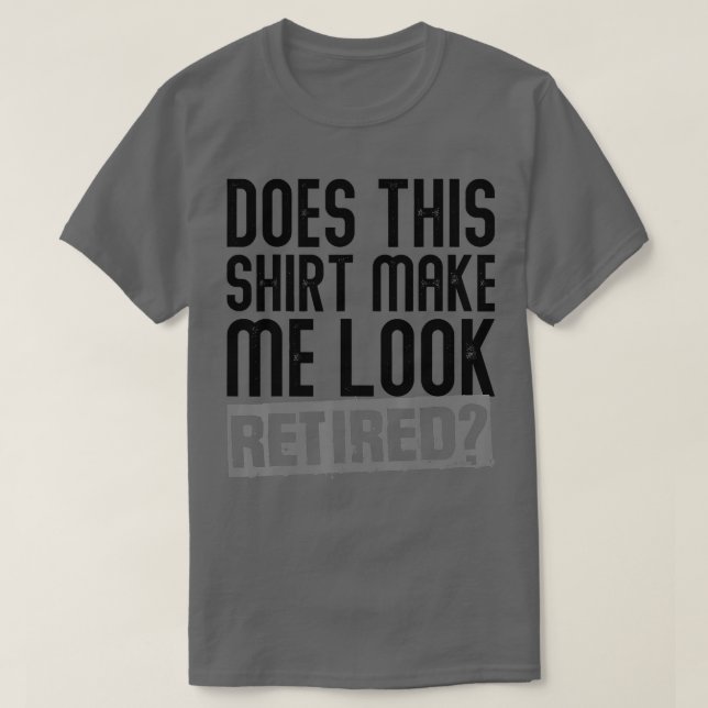 Sieht das mich zu einem müden Ruhestand aus - 6 T-Shirt (Design vorne)