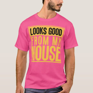 Sieht gut aus aus der Formulierung in meinem Haus T-Shirt