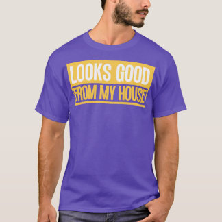 Sieht gut aus aus meiner Hausbauschreibung 8 T-Shirt