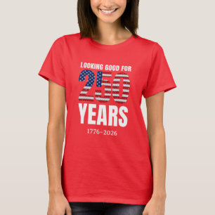 Sieht gut aus für 250 Jahre amerikanische Unabhäng T-Shirt