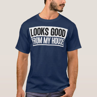 Sieht gut aus meiner Hausbauschreibung 7 T-Shirt