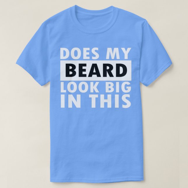 Sieht mein Bart darin groß aus T-Shirt (Design vorne)