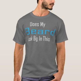 Sieht mein Bart groß aus in diesem lustigen Mennen T-Shirt