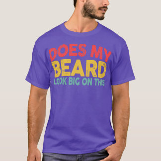 Sieht mein Bart in diesem lustigen Bartmann groß a T-Shirt